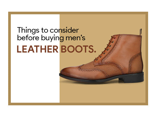 Things to consider before buying men’s leather boots!